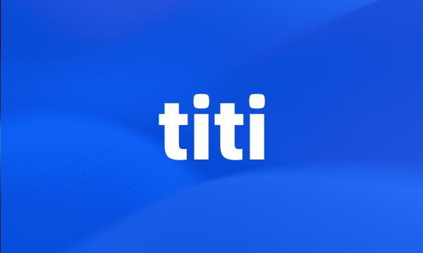 titi