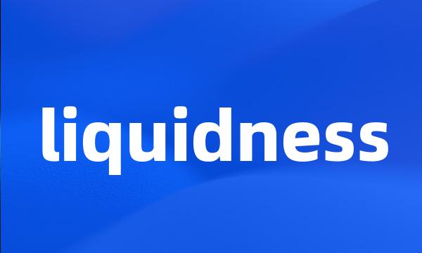 liquidness