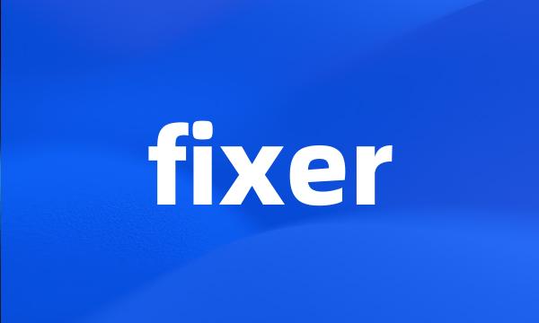 fixer