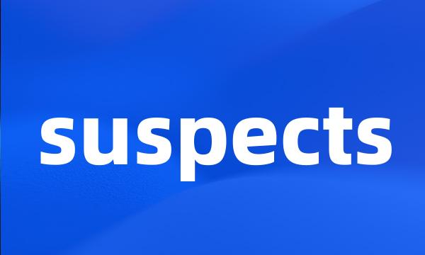 suspects