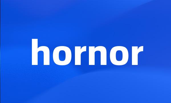 hornor