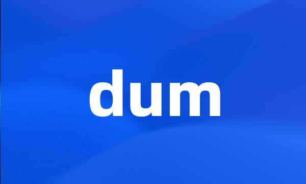 dum