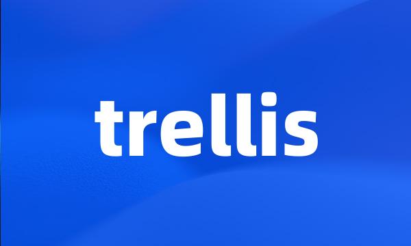 trellis