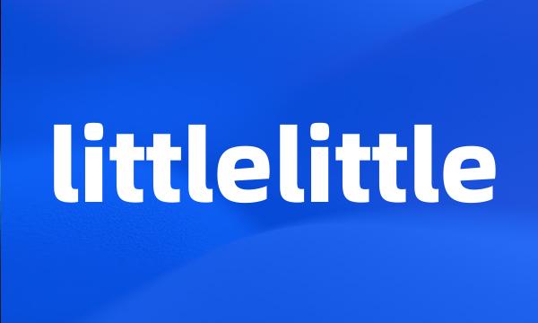 littlelittle