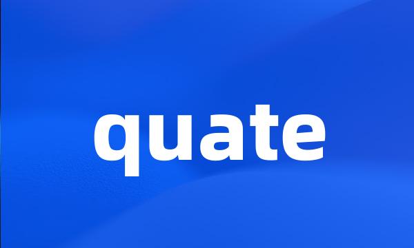 quate