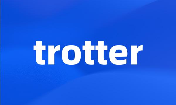 trotter