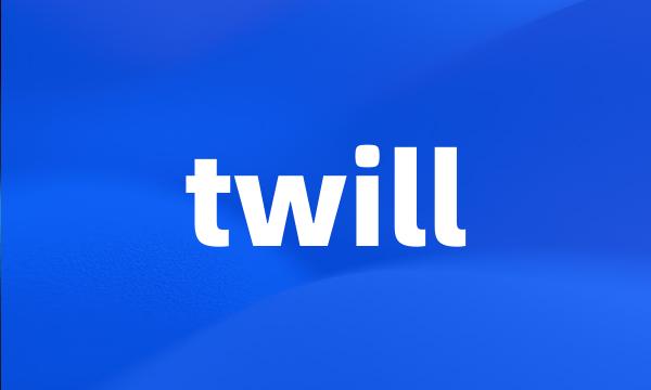 twill