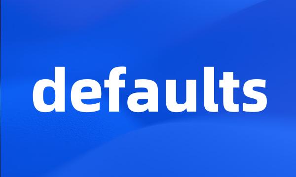 defaults