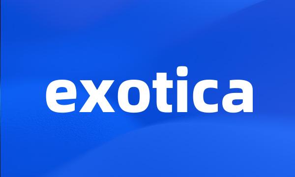 exotica