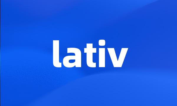 lativ