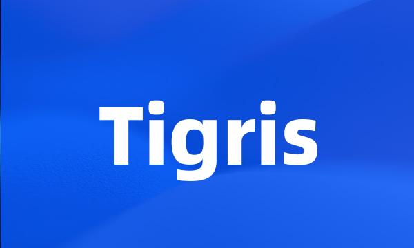 Tigris