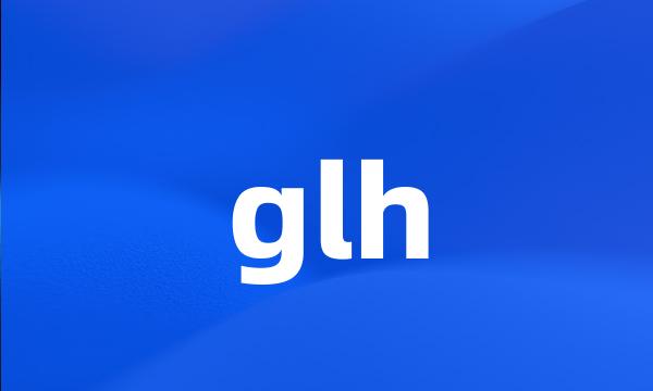 glh