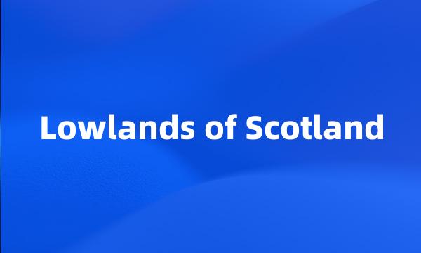 Lowlands of Scotland