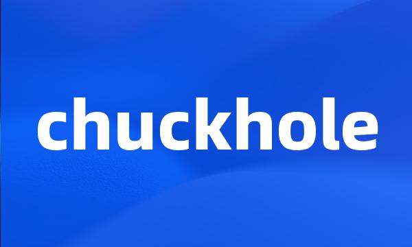 chuckhole