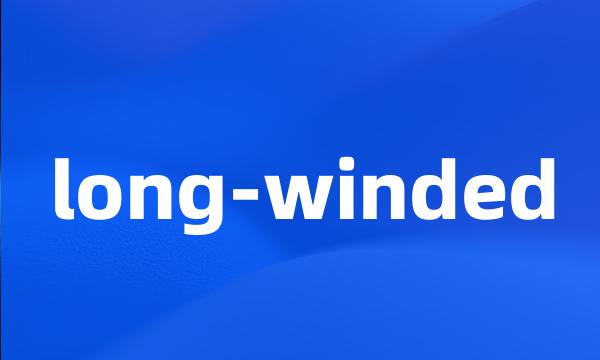 long-winded