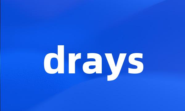 drays