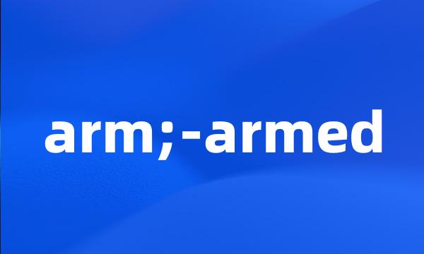 arm;-armed