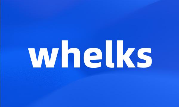 whelks