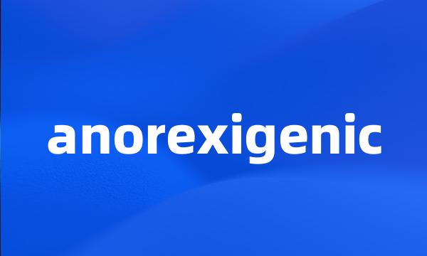 anorexigenic