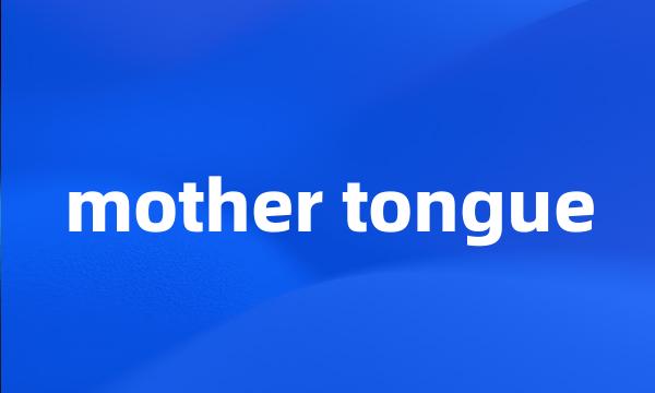 mother tongue