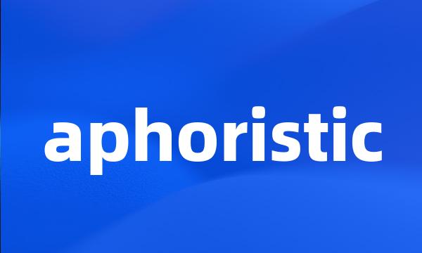 aphoristic