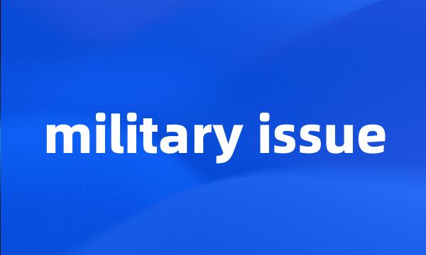 military issue