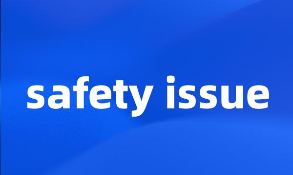 safety issue