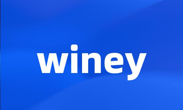 winey