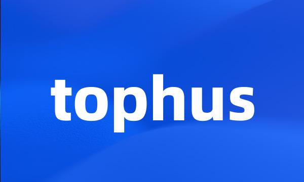 tophus