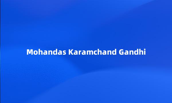 Mohandas Karamchand Gandhi