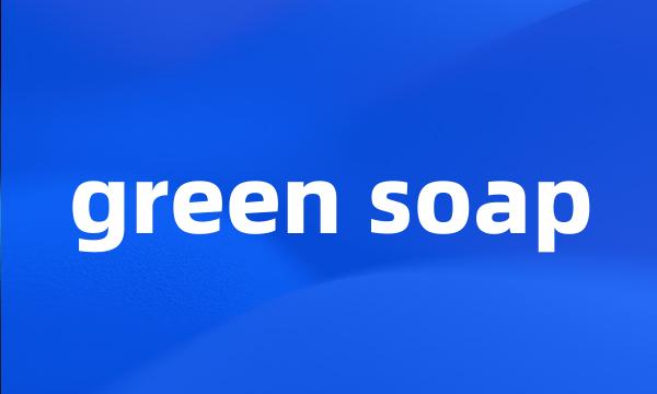 green soap