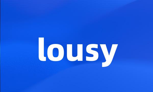 lousy