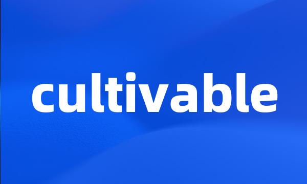 cultivable