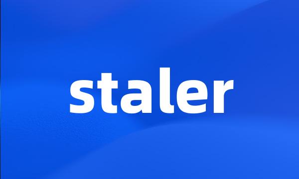 staler