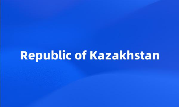 Republic of Kazakhstan