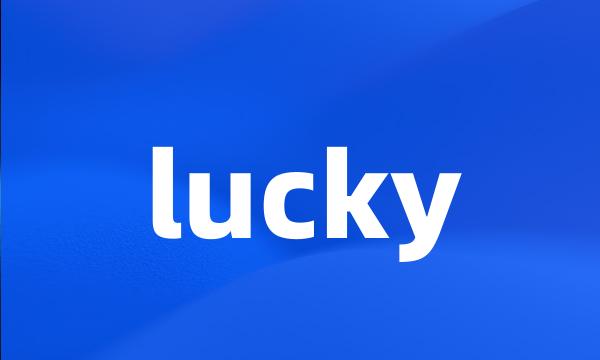 lucky