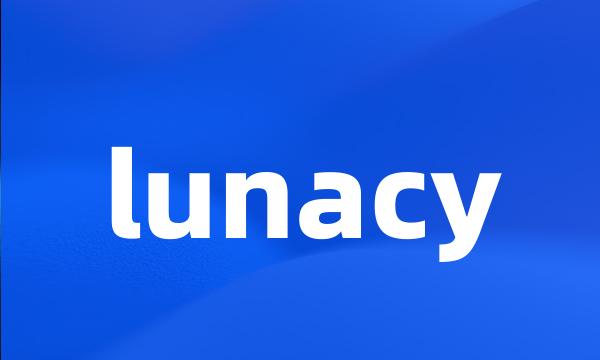 lunacy