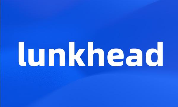 lunkhead