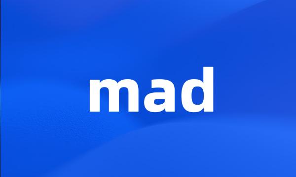 mad