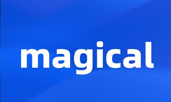 magical