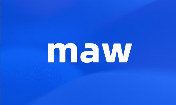 maw