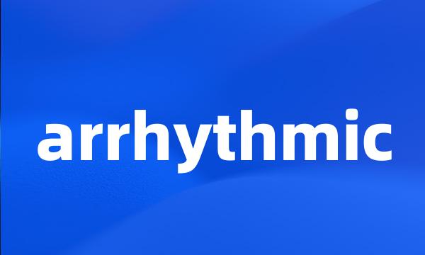 arrhythmic