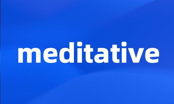 meditative