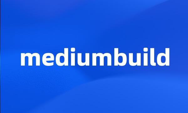 mediumbuild