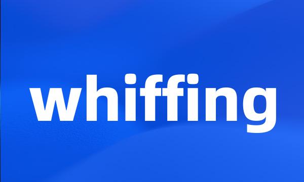 whiffing