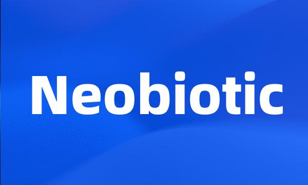 Neobiotic