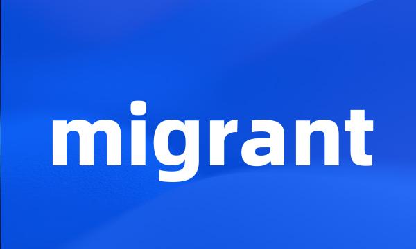 migrant