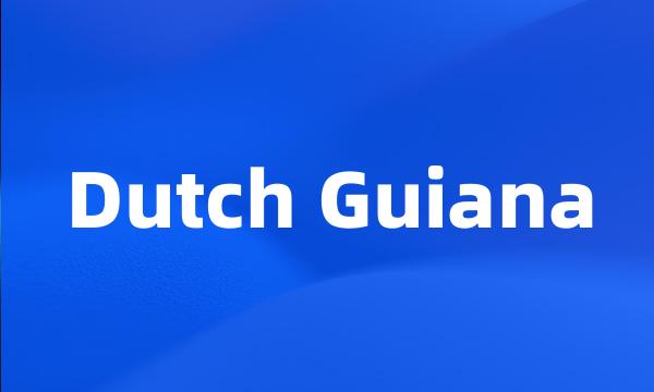 Dutch Guiana