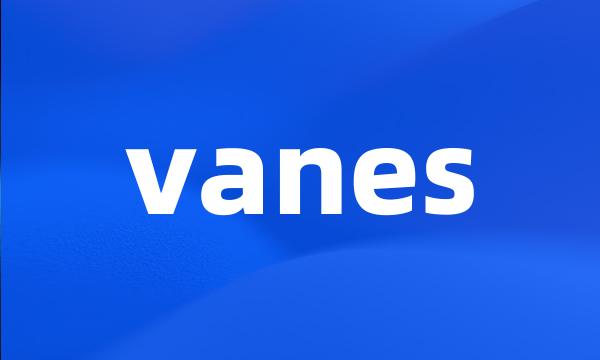 vanes