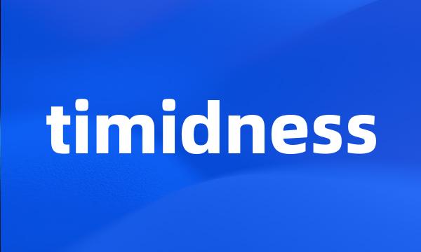 timidness